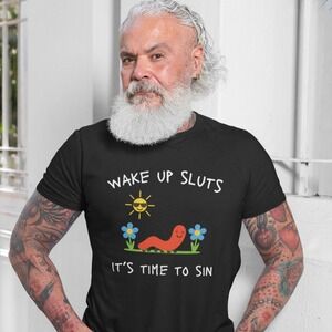 Wake Up Sluts T-Shirt